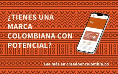 ¿Tienes una marca colombiana con potencial? ¡Tu lugar es aquí, únete a nuestra comunidad!