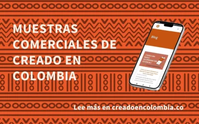 ¿Qué son las muestras comerciales de Creado en Colombia y por qué son vitales para el crecimiento de tu negocio?