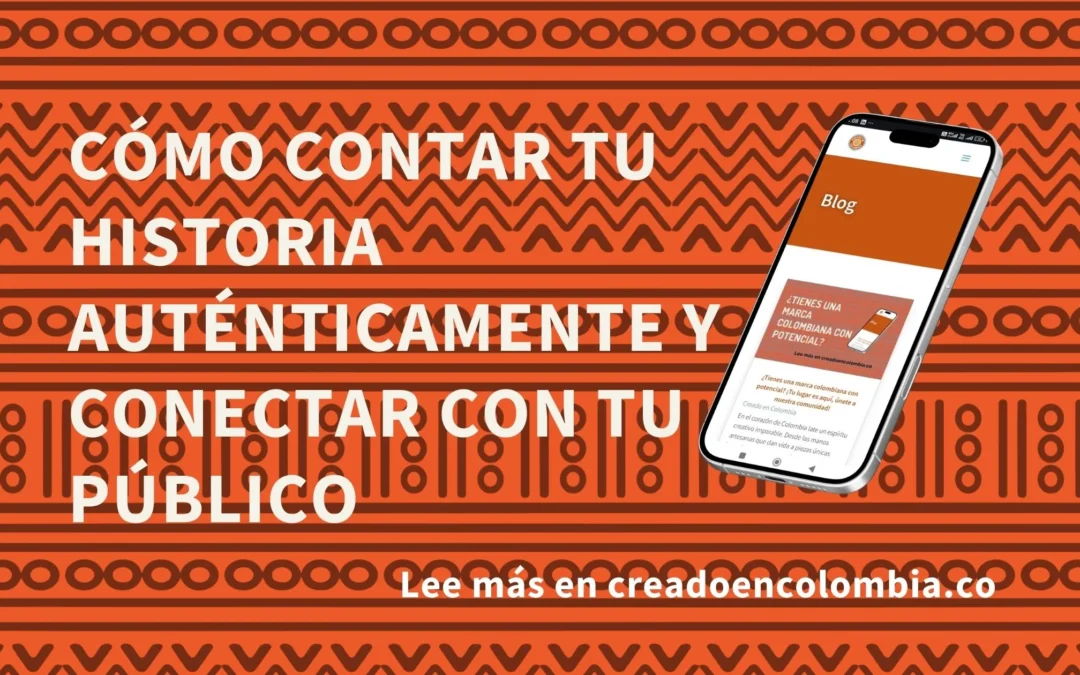 Cómo contar tu historia auténticamente y conectar con tu público