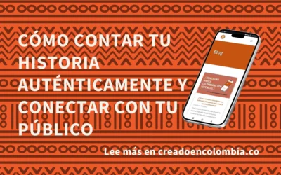 Cómo contar tu historia auténticamente y conectar con tu público